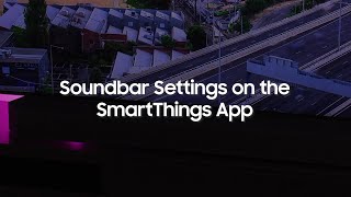 Soundbar Settings on the SmartThings App [upl. by Ahsyla524]