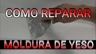 COMO REPARAR LA MOLDURA DE YESO [upl. by Amelina]