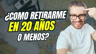 💵🏖️🌴 ¿Cómo RETIRARME EN 20 AÑOS o menos [upl. by Supat]