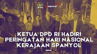 Ketua DPD RI Hadiri Peringatan Hari Nasional Spanyol BERITADPDRI DPDRI [upl. by Ellinger]