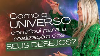 Como o Universo Contribui na Realização Dos Seus Desejos [upl. by Bunni545]