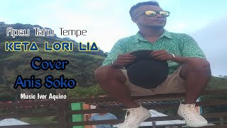 Keta Lori Lia Cover Anis Soko lll Apeu Tahu Tempe [upl. by Alyda]