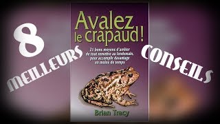 Les 8 MEILLEURS CONSEILS du LIVRE AVALEZ LE CRAPAUD 98100 [upl. by Gregrory]