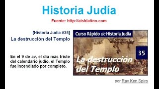 Historia Judía 35 La destrucción del Templo Por Rav Ken Spiro [upl. by Towland]