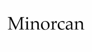 How to Pronounce Minorcan [upl. by Schnorr]