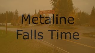 Metaline Falls Time [upl. by Atenek256]