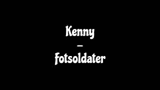 Kenny  Fotsoldater [upl. by Adnama]