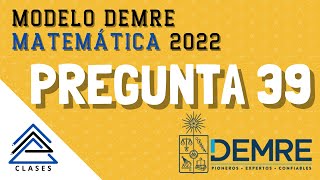 Pregunta 39  Modelo PTU DEMRE Matemática 2022 [upl. by Akirdnahs10]