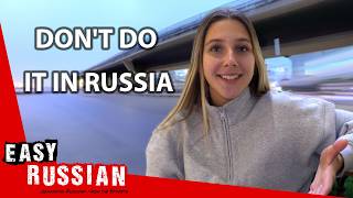 3 Things Not To Do In Russia  Easy Russian 92 [upl. by Whiney]