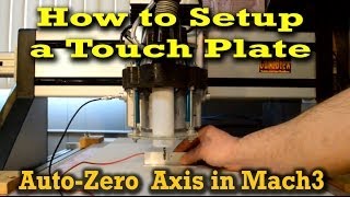 How to Setup a Touch Plate to AutoZero ZAxis in Mach3 [upl. by O'Kelly]