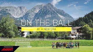 ON THE BALL  Episode 1  A New Era [upl. by Boigie98]