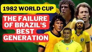 The Best Generation of Brazilian Football Did Not Win the Cup The Historic Frustration of the 1982 [upl. by Gautier]