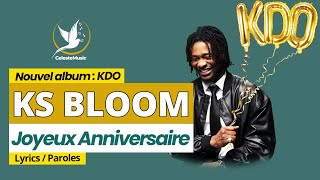 KS Bloom  Joyeux Anniversaire Lyrics  Paroles [upl. by Anilrahc817]