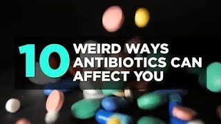 10 Weird Ways Antibiotics Can Affect You  Health [upl. by Shelman]