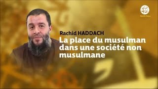 La place du musulman dans une société non musulmane 30  Rachid Haddach [upl. by Gottuard122]