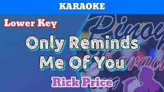 Only Reminds Me Of You by Rick Price Karaoke  Lower Key [upl. by Nenerb]