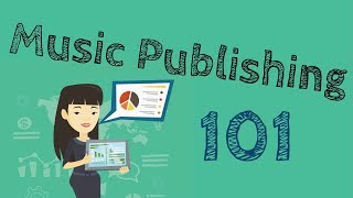 Music Publishing Explained  Music Publishing 101 [upl. by Ekez]