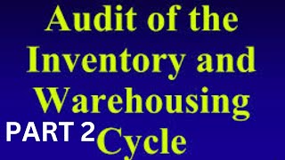 Audit of Inventory and Warehouse Cycle  Auditing principle and practice Chapter 6 part 2 [upl. by Saire]