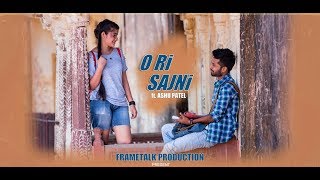 O Ri Sajni  Official Music Video ft Ashu Patel [upl. by Gilbart]