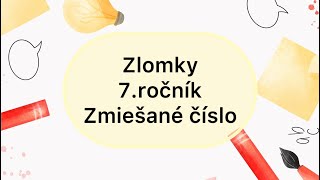 Zlomky  7ročník  Zmiešané číslo [upl. by Yong]