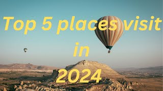 Top 5 places to visit in 2024 [upl. by Serafina]