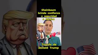 Sheinbaum brinda confianza y seguridad a México tras el triunfo de Donald Trump 🇲🇽♥️🇺🇲 [upl. by Naivatco]