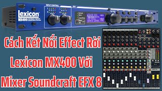 Cách Kết Nối Echo Lexicon MX400 Với Mixer Soundcraft EFX8 [upl. by Brey]