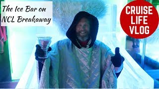 The Ice Bar Experience on NCL Breakaway and a few more bars [upl. by Netaf]