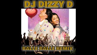 BALLE BALLE DJ DIZZY D REMIX [upl. by Etnuahs]