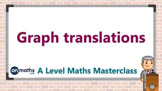 Graph translations  A Level Maths Masterclass P45 [upl. by Ulah]