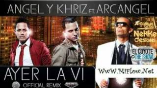 Angel amp Khriz Ft Arcangel  Ayer La Vi Official Remix   Letra [upl. by Esiuole61]