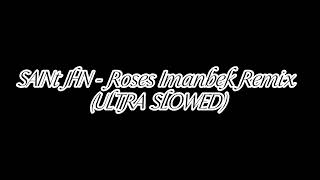 SAINt JHN Roses Imanbek Remix ULTRA SLOWED [upl. by Lirbaj]