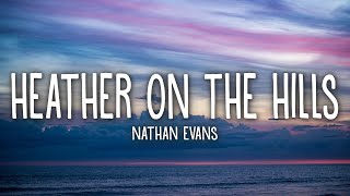 Nathan Evans  Heather On The Hill Lyrics [upl. by Jahn]