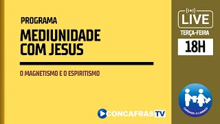 Programa Mediunidade com Jesus  Tema Magnetismo e o Espiritismo [upl. by Eedyah]