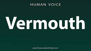 How To Pronounce Vermouth [upl. by Ecidnac]