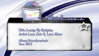 Luca Noise amp Luca Zeta  Losing My Religion [upl. by Eecats109]