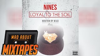 Nines  Cant Get Close Loyal To The Soil  MadAboutMixtapes [upl. by Airyk282]