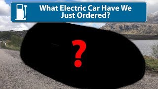 Which Electric Car Have We Just Ordered [upl. by Bertram]