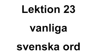 Lektion 23  vanliga ord  Svenska för Nybörjare  A1 CEFR [upl. by Croix]