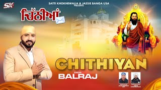 Balraj  Chithiyan  Satti Khokhewalia  Guru Ravidas Ji  Shabad  Guru Ravidas Jayanti 2024 [upl. by Euqinna]