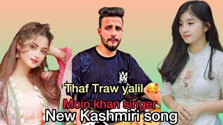 Thaf Traw Yalai Bi Gaiyas Badnaam Nigaro 🥰 Kashmiri Song By Moin Khan Singer [upl. by Foskett]