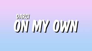 ♪ Darci  On My Own Lyrics [upl. by Masuh223]