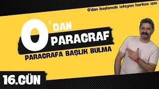 Başlık Bulma  16GÜN  0DAN PARAGRAF  RÜŞTÜ HOCA [upl. by Sirk563]