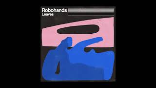 Robohands  Leaves Official Audio [upl. by Arodnahs]