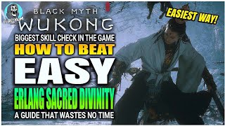 BEST HOW TO BEAT Erlang Sacred Divinity Boss STEP BY STEP EASY GUIDE  Black myth Wukong [upl. by Ahsatel182]