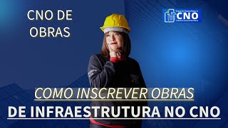 Como Inscrever Obras de Infraestrutura no CNO Guia Prático do Manual do SERO 30 ferreirawa [upl. by Nylehtak720]