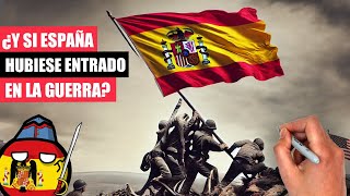 ✅¿Qué habría pasado si ESPAÑA hubiese entrado en la SEGUNDA GUERRA MUNDIAL [upl. by Ravens]