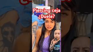 ¿Duele el piercing de la ceja ¿Cuanto duele piercing piercingceja [upl. by Devland]