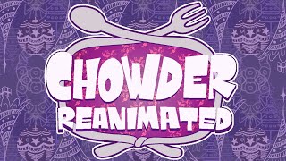 CHOWDER REANIMATED [upl. by Enrika]