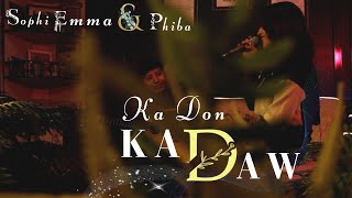 KA DON KA DAW  Sophi Emma amp Phiba  Official music Video  2023 [upl. by Pelmas]